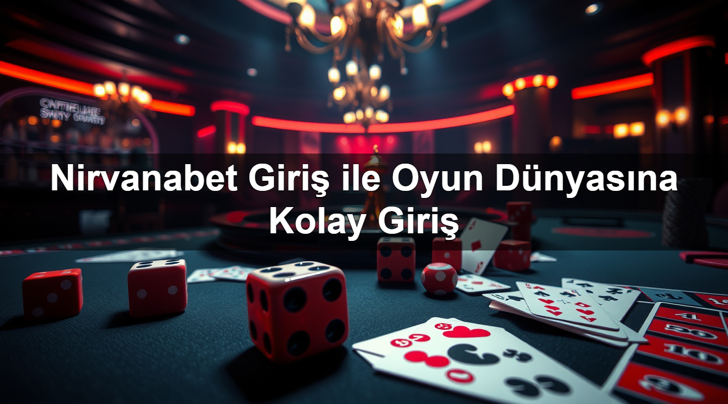 Nirvanabet Giriş ile Oyun Dünyasına Kolay Giriş 9 nirvanabet giri ile oyun d nyas na kolay giri 1783624562917