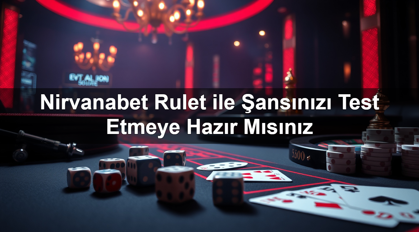 nirvanabet rulet ile ans n z test etmeye haz r m s n z 1783624374563