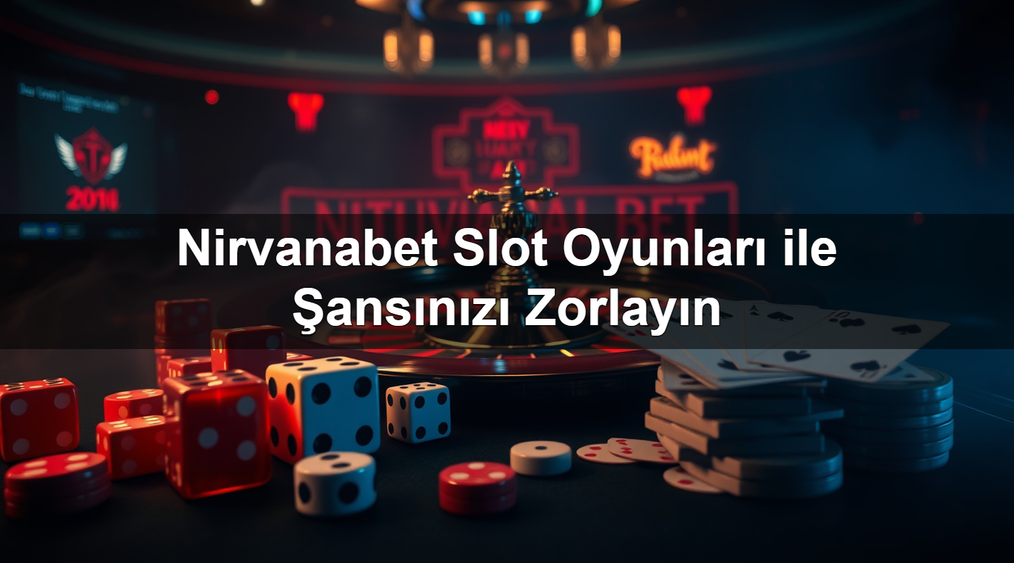 nirvanabet slot oyunlar ile ans n z zorlay n 1783624420942