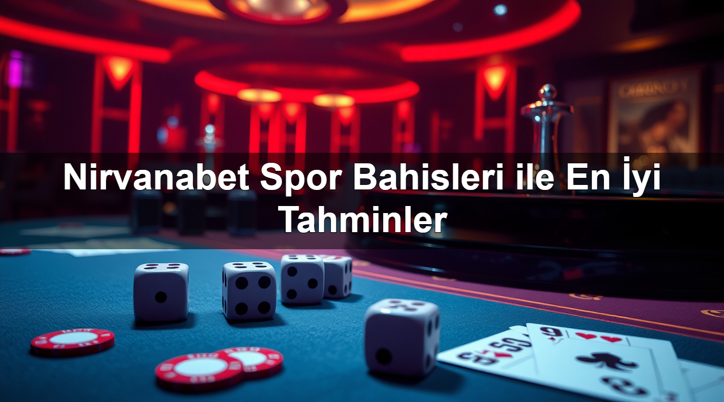 Nirvanabet Spor Bahisleri ile En İyi Tahminler 5 nirvanabet spor bahisleri ile en i yi tahminler 1783624613223